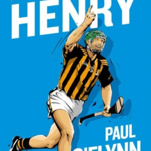 King Henry: Henry Shefflin Irish Sporting Legend