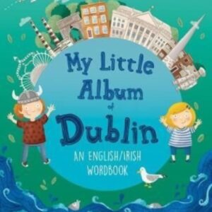 My Little Album Of Dublin An English / Irish Wordbook P/B