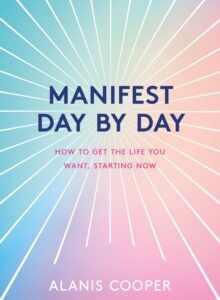 Manifest Day by Day: How to Get the Life You Want, Starting Now