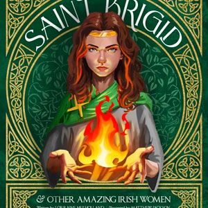 St Brigid & Other Amazing Irish Women