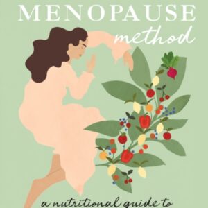 The Natural Menopause Method: A Nutritional Guide to Perimenopause and Beyond